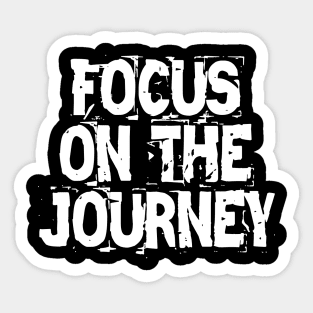 Focus On The Journey Sticker